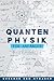 QUANTENPHYSIK FÜR ANFÄNGER:...