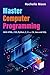Master Computer Programming with HTML, CSS, Python, C, C++, C#, Java and SQL
