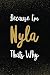 Because I'm Nyla Thats Why:...