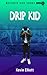 Drip Kid