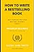 How to Write a Bestselling ...