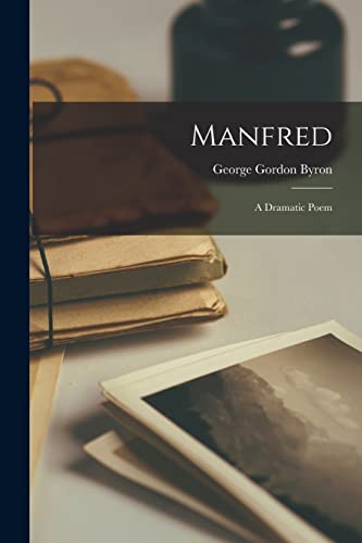 Manfred: A Dramatic Poem