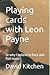 Playing cards with Leon Pay...