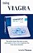 USING VIAGRA: The Perfect Guide That Gives So Many Information On How To Be Completely Free From Sexual Disorder