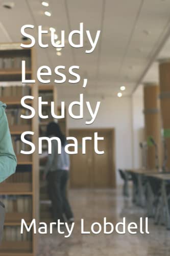 Study Less, Study Smart: A guide to effective study techniques and enhanced learning (Paperback)