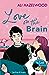 Love on the brain. L'amore in testa