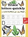Trace letters quickly: Workbook for preschool kindergarten and kids ages 3-5 to practice pen control by drawing dotted letters.