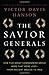 The Savior Generals: How Five Great Commanders Saved Wars That Were Lost - From Ancient Greece to Iraq
