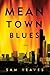 Mean Town Blues: A Novel of Crime
