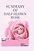 SUMMARY OF HALF BLOWN ROSE:...