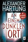 An einem dunklen Ort (Ein Jan-Tommen-Thriller 10) by Alexander Hartung