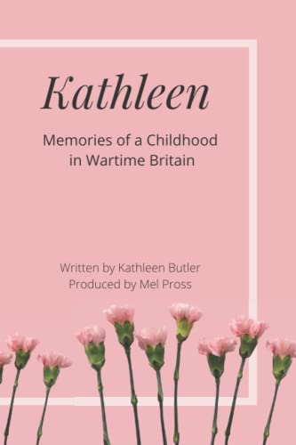 Kathleen: Memories of a Childhood in Wartime Britain (Paperback)