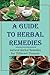 A Guide To Herbal Remedies by Otelia Letender