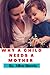 WHY A CHILD NEEDS A MOTHER:...
