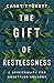 The Gift of Restlessness: A Spirituality for Unsettled Seasons