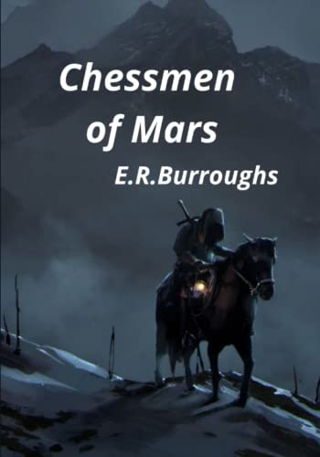 The Chessmen of Mars (Science fiction, Novel, Science fantasy, Planetary romance, Fantasy Fiction) 1922 Annotated and Illustrated