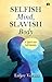 Selfish Mind, Slavish Body by Laljee Verma