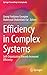 Efficiency in Complex Systems: Self-Organization Towards Increased Efficiency (Springer Proceedings in Complexity)