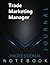 Trade Marketing Manager Notebook, Professional Journal, Offic... by Trade Marketing Manager Press