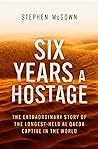 Six Years a Hostage: The Extraordinary Story of the Longest-Held Al Qaeda Captive in the World