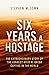 Six Years a Hostage by Stephen McGown