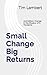 Small Change Big Returns: 2...