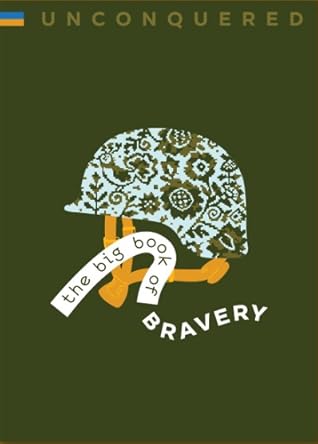 Unconquered. The Big Book Of Bravery