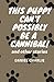 This Puppy Can't Possibly Be A Cannibal and Other Stories by Daniel Charlie