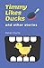 Timmy Likes Ducks and Other...