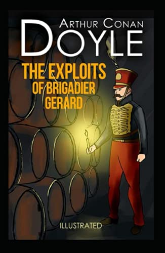 The Exploits of Brigadier Gerard Illustrated Edition