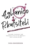 From Aglianico to Rkatsiteli: Flavors, Pairings, and Personalities of the World's Most Unique Wines