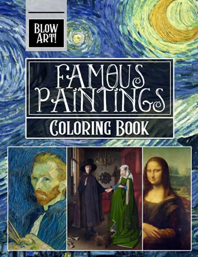 Blow Art! - Famous Paintings Coloring Book: Color Your Own Masterpieces Inspired By Iconic Artworks | For Adults, Teens Relaxation (Paperback)