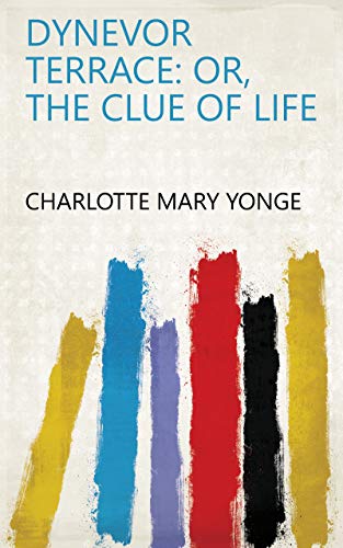 Dynevor Terrace: Or, The Clue of Life (Kindle Edition)