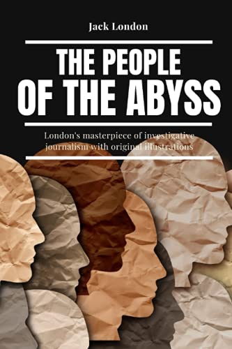 The People of the Abyss: London's masterpiece of investigative journalism With Original Illustrations