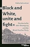 »Black and White, unite and fight«: Die deutsche 68er-Bewegung und die Black Panther Party
