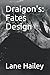 Draigon's: Fates Design
