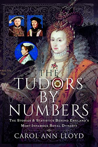 The Tudors by Numbers: The Stories and Statistics Behind England’s Most Infamous Royal Dynasty (Hardcover)