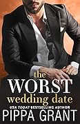 The Worst Wedding Date (Three BFFs and a Wedding, #1)
