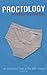 Proctology: A Bottom Examin...