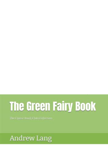 The Green Fairy Book: The Classic Book Club Collection