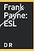 Frank Payne: ESL