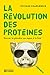 La Révolution des protéines: Sauver la planète un repas à la fois (French Edition)