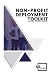THE NON-PROFIT DEPLOYMENT TOOLKIT by Greg Wallace