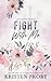 Fight With Me: A With Me In Seattle Novel