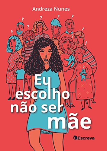 Eu escolho não ser mãe (Portuguese Edition)