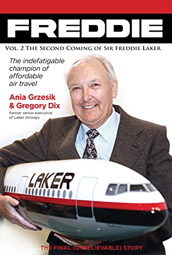Freddie: The Second Coming of Sir Freddie Laker (Kindle Edition)