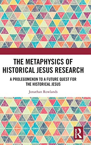The Metaphysics of Historical Jesus Research (Hardcover)