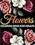 Coloring Book For Adults - Flowers Adult Coloring Book by ID Simpson