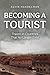 Becoming a Tourist: Travels...