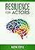 Resilience for Actors (Psyc...